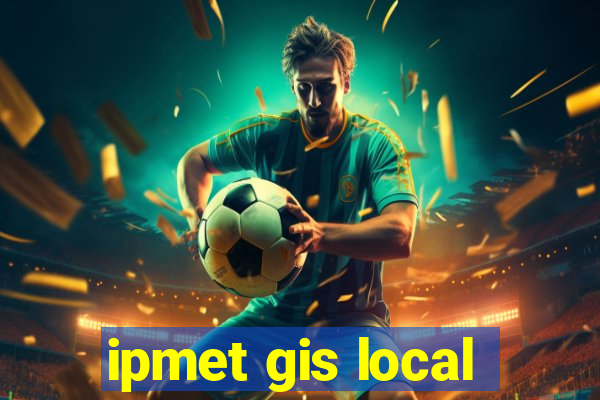 ipmet gis local